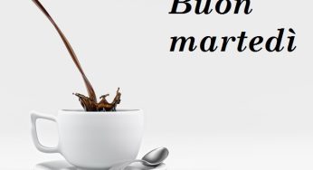 Buon martedì: 112 frasi e immagini da condividere