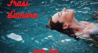Frasi d’amore per lei : 180 pensieri per sorprendere la donna che ami